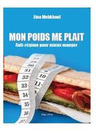 Couverture du livre « Mon poids me plait : anti-régime pour mieux manger » de Zina Mebkhout aux éditions Max Milo