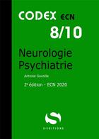 Couverture du livre « Codex ECN Tome 8 : neurologie, psychiatrie (2e édition) » de Antoine Gavoille aux éditions S-editions