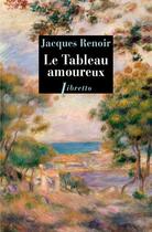 Couverture du livre « Le tableau amoureux » de Jacques Renoir aux éditions Libretto