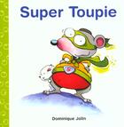 Couverture du livre « Super Toupie » de Dominique Jolin aux éditions Heritage - Dominique Et Compagnie