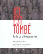 Couverture du livre « Ici est tombe - paroles sur la liberation de paris » de Philippe Castetbon aux éditions Tiresias