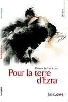 Couverture du livre « Pour la terre d'Ezra » de Denis Lefrancois aux éditions Les Cygnes