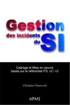 Couverture du livre « Gestion des incidents du SI ; cadrage et mise en oeuvre base sur ITIL V2/V3 » de Christian Nawrocki aux éditions Itpms