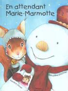 Couverture du livre « En Attendant Marie-Marmotte » de Geraldine Elschner et Xaviere Devos aux éditions Nord-sud