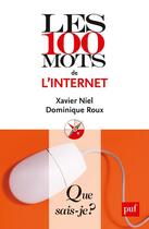 Couverture du livre « Les 100 mots de l'internet (3e édition) (3e édition) » de Dominique Roux et Xavier Niel aux éditions Que Sais-je ?