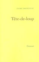 Couverture du livre « Tete-de-loup » de Andre Brincourt aux éditions Grasset Et Fasquelle