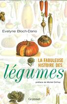 Couverture du livre « La fabuleuse histoire des légumes » de Bloch-Dano-E aux éditions Grasset Et Fasquelle