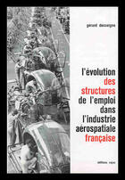 Couverture du livre « L'évolution des structures de l'emploi dans l'industrie aérospatiale française » de Gerard Desseigne aux éditions Cujas
