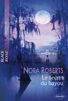 Couverture du livre « Le secret du bayou » de Nora Roberts aux éditions Harlequin