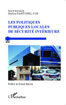Couverture du livre « Les politiques publiques locales de sécurite intérieure » de Nadine Dantonel-Cor aux éditions Editions L'harmattan