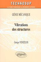 Couverture du livre « Vibrations des structures - genie mecanique - niveau b » de Georges Venizelos aux éditions Ellipses