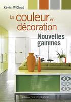 Couverture du livre « La couleur en décoration ; nouvelles gammes » de Mccloud Kevin aux éditions Ouest France