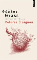 Couverture du livre « Pelures d'oignon » de Gunter Grass aux éditions Points