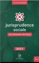 Couverture du livre « Jurisprudence sociale dictionnaire pratique (édition 2021) » de  aux éditions Revue Fiduciaire