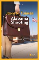 Couverture du livre « Alabama shooting » de John N. Turner aux éditions Editions De L'aube