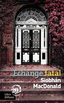Couverture du livre « Échange fatal » de Siobhan Macdonald aux éditions Libra Diffusio