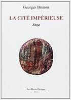 Couverture du livre « La cite imperieuse - saga » de Georges Brunon aux éditions Les Deux Oceans