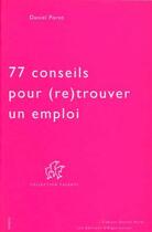 Couverture du livre « 77 conseils pour (re)trouver un emploi » de Daniel Porot aux éditions Organisation