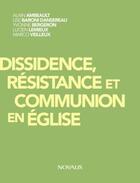 Couverture du livre « Dissidence, résistance et communion en église » de Alain Ambeault aux éditions Editions Novalis