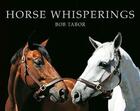 Couverture du livre « Horse whisperings » de Tabor Bob aux éditions Antique Collector's Club