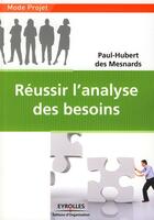 Couverture du livre « Réussir l'analyse des besoins » de Des Mesnards P-H. aux éditions Organisation
