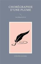 Couverture du livre « Choregraphie d'une plume - au rythme de la vie » de Aguilera Evelyne aux éditions Books On Demand