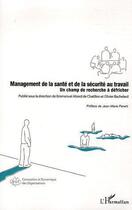 Couverture du livre « Management de la sante et de la securite au travail - un champ de recherche a defricher » de  aux éditions Editions L'harmattan
