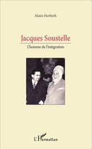 Couverture du livre « Jacques Soustelle ; l'homme de l'intégration » de Alain Herbeth aux éditions L'harmattan