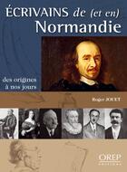 Couverture du livre « Écrivains de (et en) Normandie ; des origines à nos jours » de Jouet Roger aux éditions Orep