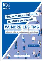 Couverture du livre « Mouvements répétitifs, posture au travail... Vaincre les TMS : Prévenir et traiter les troubles musculo-squelettiques » de Corentin Chasles aux éditions In Press