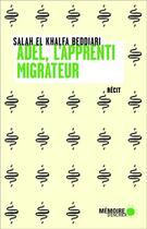 Couverture du livre « Adel, l'apprenti migrateur » de Salah El Khalfa Beddiari aux éditions Memoire D'encrier