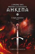 Couverture du livre « L'ordre des moines-guerriers Ahkena t.3 ; l'épée sinistre » de Christian Boivin aux éditions Editions Ada