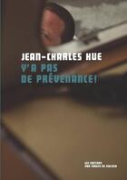 Couverture du livre « Y'a pas de prevenance ! » de Hue Jean-Charles aux éditions Aux Forges De Vulcain
