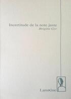 Couverture du livre « Incertitude de la note juste » de Brigitte Gyr aux éditions Editions Lanskine