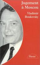 Couverture du livre « Jugement à Moscou ; un dissident dans les archives du Kremlin » de Vladimir Boukovsky aux éditions Pluriel