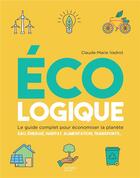Couverture du livre « Écologique ; le guide complet pour économiser la planète » de Claude-Marie Vadrot aux éditions Hachette Pratique