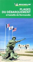 Couverture du livre « Le guide vert ; plages du débarquement et bataille de Normandie » de Collectif Michelin aux éditions Michelin