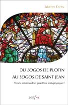Couverture du livre « Du logos de Plotin au logos de Saint Jean » de Michel Fattal aux éditions Cerf