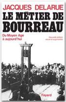 Couverture du livre « Le metier de bourreau - du moyen age a aujourd'hui » de Jacques Delarue aux éditions Fayard