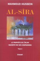 Couverture du livre « Al-Sîra Tome 2 ; le prophète de l'Islam raconté par ses compagnons » de Mahmoud Hussein aux éditions Grasset Et Fasquelle