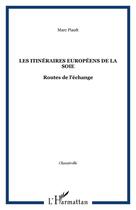 Couverture du livre « Les itineraires europeens de la soie - routes de l'echange » de Marc Piault aux éditions Editions L'harmattan