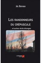 Couverture du livre « Les randonneurs du crépuscule... et autres récits étranges » de Joel Berthoud aux éditions Editions Du Net