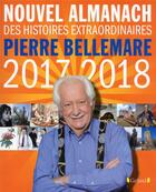Couverture du livre « Nouvel almanach des histoires extraordinaires (édition 2017/2018) » de Pierre Bellemare aux éditions Grund