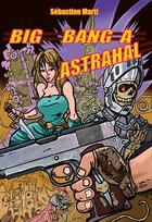 Couverture du livre « Big-bang à Astrahal » de Sebastien Marti aux éditions Posidonia