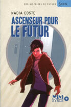 Couverture du livre « Ascenseur pour le futur » de Nadia Coste aux éditions Syros Jeunesse