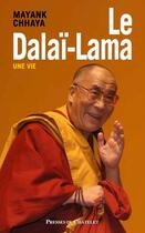 Couverture du livre « Le Dalaï-Lama, une vie » de Mayank Chhaya aux éditions Presses Du Chatelet