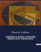 Couverture du livre « ARSÈNE LUPIN CONTRE HERLOCK SHOLMÈS » de Maurice Leblanc aux éditions Culturea