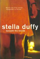 Couverture du livre « Beneath the blondes » de Stella Duffy aux éditions Serpent's Tail