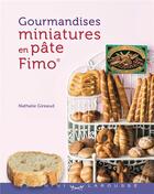 Couverture du livre « Gourmandises miniatures en pâte fimo » de Nathalie Gireaud aux éditions Larousse