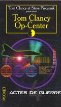 Couverture du livre « Op-center Tome 4 : actes de guerre » de Tom Clancy et Steve Pieczenik aux éditions Pocket